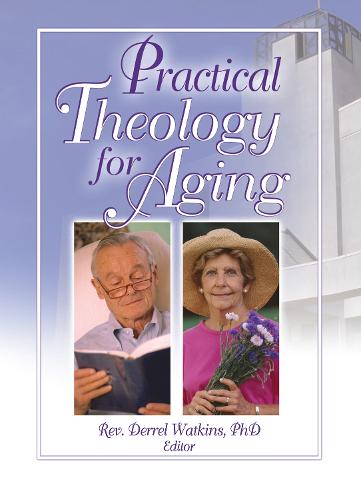 Practical Theology for Aging (Hardback)