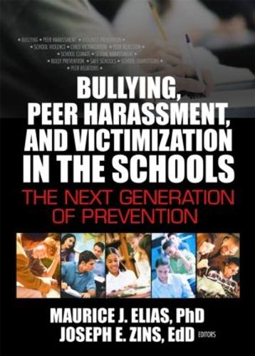Bullying, Peer Harassment, and Victimization in the Schools: The Next Generation of Prevention (Hardback)