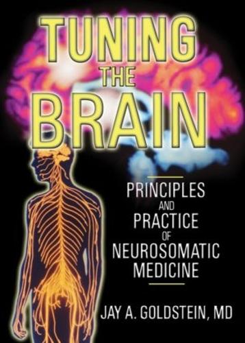 Tuning the Brain: Principles and Practice of Neurosomatic Medicine (Paperback)