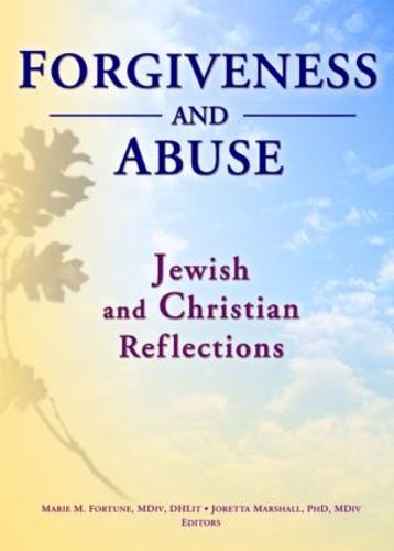 Forgiveness And Abuse: Jewish And Christian Reflections (Hardback)