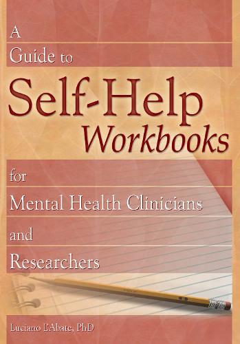 A Guide to Self-Help Workbooks for Mental Health Clinicians and Researchers (Paperback)
