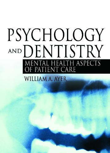 Psychology and Dentistry: Mental Health Aspects of Patient Care (Hardback)