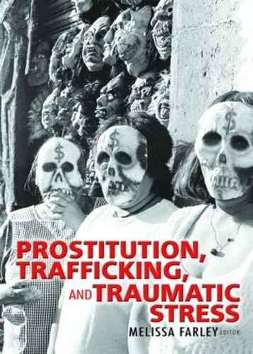 Prostitution, Trafficking, and Traumatic Stress (Hardback)