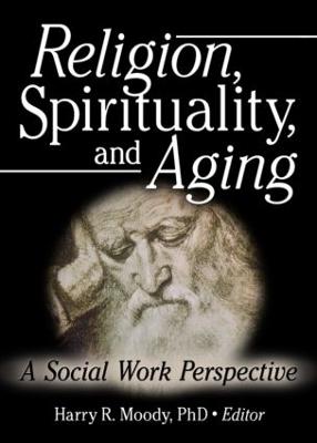 Religion, Spirituality, and Aging: A Social Work Perspective (Paperback)