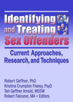 Identifying and Treating Sex Offenders: Current Approaches, Research, and Techniques (Hardback)