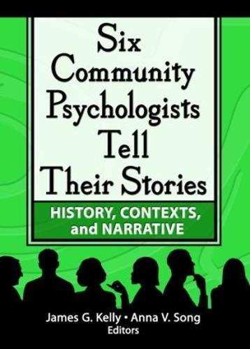 Six Community Psychologists Tell Their Stories: History, Contexts, and Narrative (Paperback)