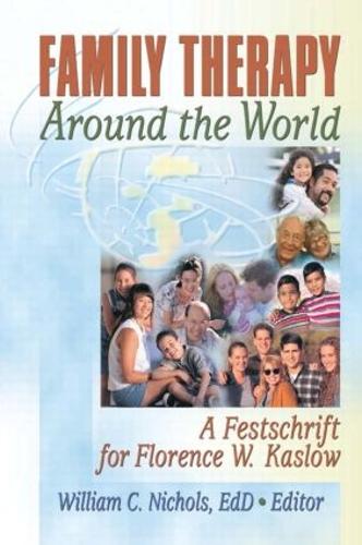 Family Therapy Around the World: A Festschrift for Florence W. Kaslow (Paperback)