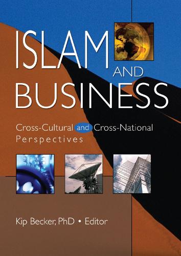 Islam and Business: Cross-Cultural and Cross-National Perspectives (Hardback)