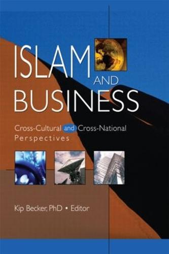 Islam and Business: Cross-Cultural and Cross-National Perspectives (Paperback)