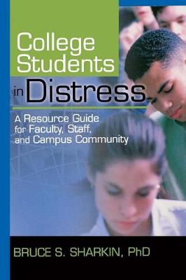 College Students in Distress: A Resource Guide for Faculty, Staff, and Campus Community (Paperback)