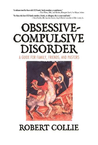 Obsessive-Compulsive Disorder: A Guide for Family, Friends, and Pastors (Hardback)