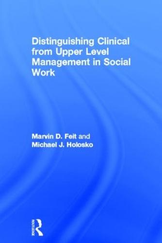 Distinguishing Clinical from Upper Level Management in Social Work (Hardback)