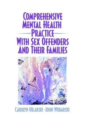 Comprehensive Mental Health Practice with Sex Offenders and Their Families (Paperback)