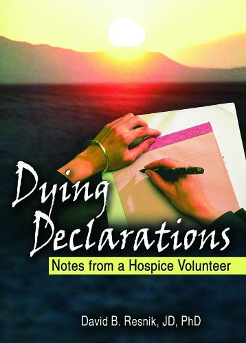 Dying Declarations: Notes from a Hospice Volunteer (Hardback)