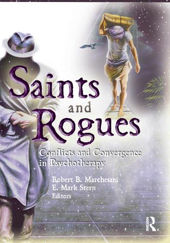 Saints and Rogues: Conflicts and Convergence in Psychotherapy (Paperback)