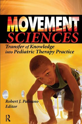 Movement Sciences: Transfer of Knowledge into Pediatric Therapy Practice (Hardback)