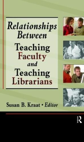 Relationships Between Teaching Faculty and Teaching Librarians (Hardback)