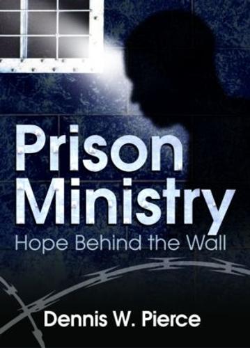 Prison Ministry: Hope Behind the Wall (Hardback)
