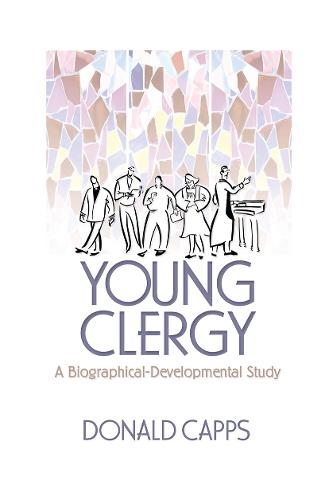 Young Clergy: A Biographical-Developmental Study (Hardback)