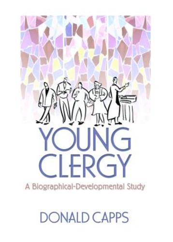 Young Clergy: A Biographical-Developmental Study (Paperback)