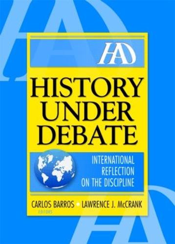 History Under Debate: International Reflection on the Discipline (Hardback)