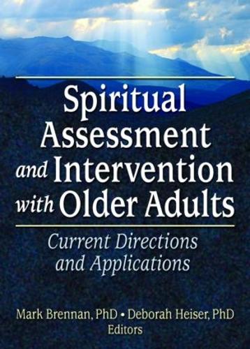 Spiritual Assessment and Intervention with Older Adults: Current Directions and Applications (Paperback)