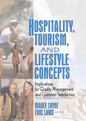 Hospitality, Tourism, and Lifestyle Concepts: Implications for Quality Management and Customer Satisfaction (Hardback)