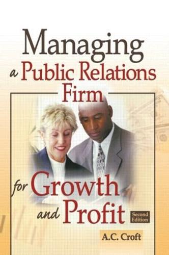 Managing a Public Relations Firm for Growth and Profit, Second Edition (Paperback)