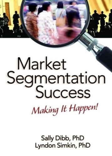 Market Segmentation Success: Making It Happen! (Hardback)