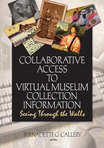 Collaborative Access to Virtual Museum Collection Information: Seeing Through the Walls (Paperback)