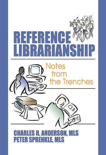 Reference Librarianship: Notes from the Trenches (Hardback)