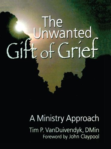 The Unwanted Gift of Grief: A Ministry Approach (Hardback)