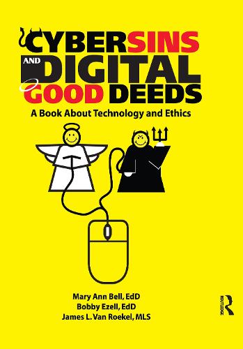 Cybersins and Digital Good Deeds: A Book About Technology and Ethics (Hardback)