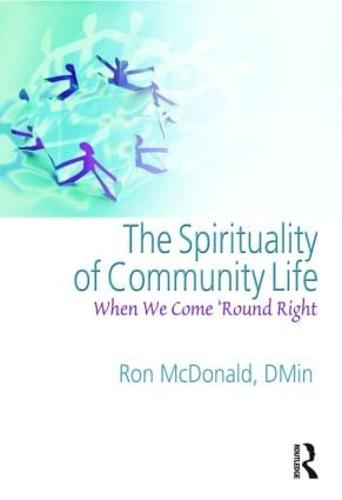 The Spirituality of Community Life: When We Come 'Round Right (Paperback)
