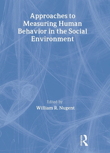 Approaches to Measuring Human Behavior in the Social Environment (Hardback)