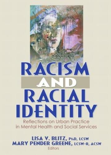 Racism and Racial Identity: Reflections on Urban Practice in Mental Health and Social Services (Paperback)
