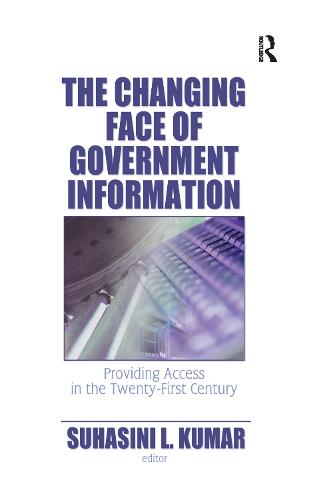 The Changing Face of Government Information: Providing Access in the Twenty-First Century (Hardback)