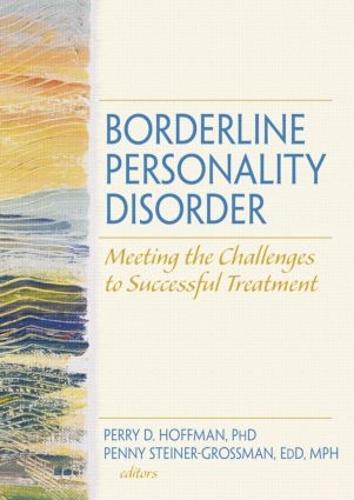 Borderline Personality Disorder: Meeting the Challenges to Successful Treatment (Paperback)