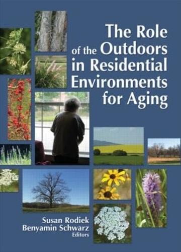 The Role of the Outdoors in Residential Environments for Aging (Paperback)