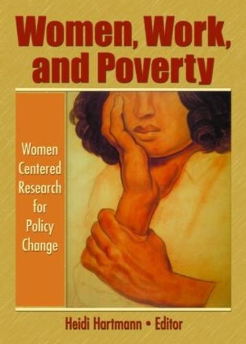 Women, Work, and Poverty: Women Centered Research for Policy Change (Hardback)