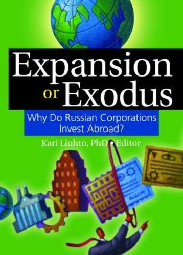 Expansion or Exodus: Why Do Russian Corporations Invest Abroad? (Hardback)