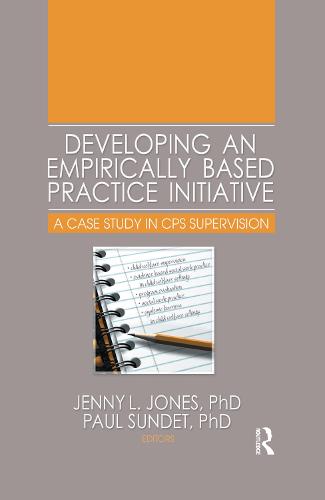 Developing an Empirically Based Practice Initiative: A Case Study in CPS Supervision (Paperback)