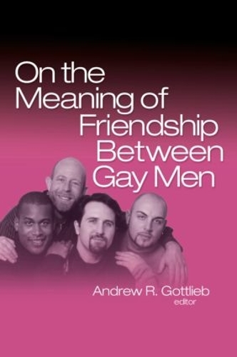 On the Meaning of Friendship Between Gay Men (Paperback)