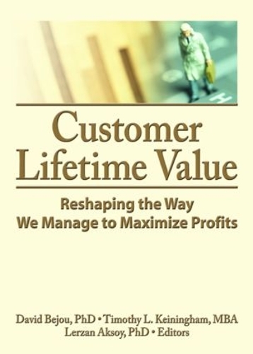 Customer Lifetime Value: Reshaping the Way We Manage to Maximize Profits (Hardback)