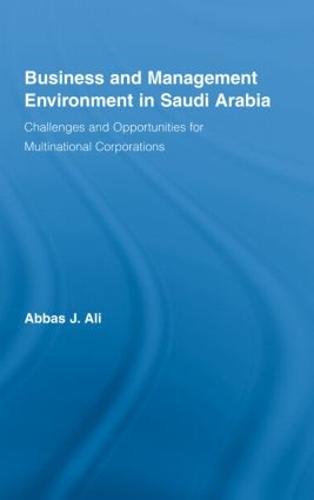 Business and Management Environment in Saudi Arabia: Challenges and Opportunities for Multinational Corporations - Routledge Studies in International Business and the World Economy (Hardback)