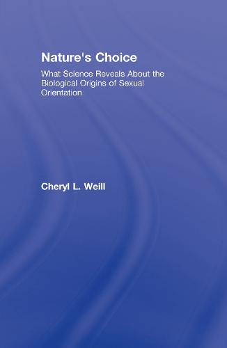 Nature's Choice: What Science Reveals About the Biological Origins of Sexual Orientation (Hardback)