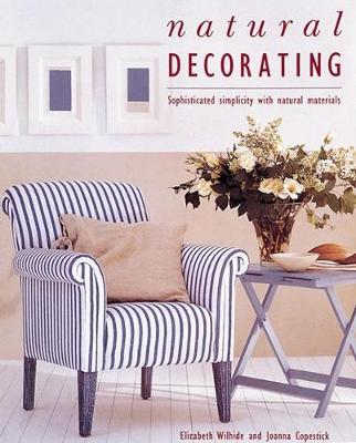 Natural Decorating: Sophisticated Simplicity With Natural Materials (Hardback)