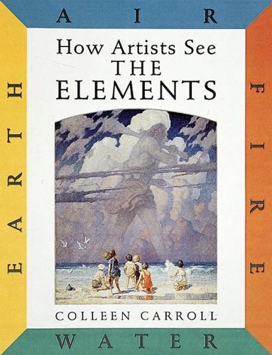 How Artists See the Elements: Earth Air Fire and Water (Hardback)