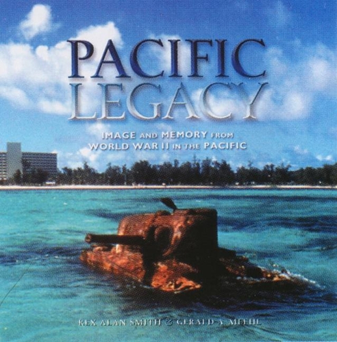 Pacific Legacy: Image and Memory from World War II in the Pacific (Hardback)