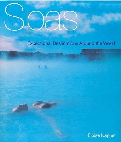 Spas: Exceptional Destinations Around the World (Hardback)